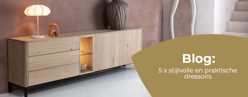 5 x stijlvolle en praktische dressoirs 